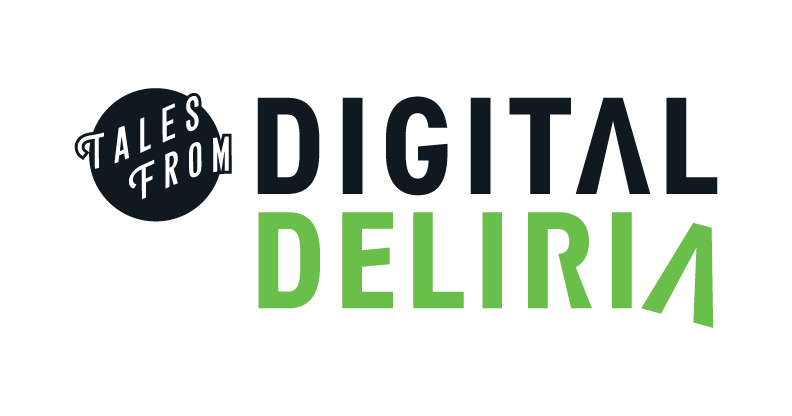 Digital Deliria